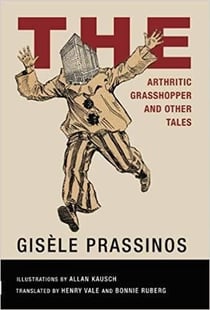 Gisele prassinos the arthritic grasshopper collected stories 1934-44