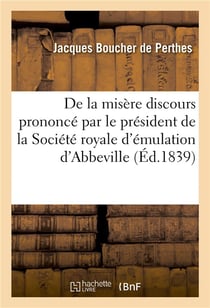 De la misere  discours prononce par le president de la societe royale d'emulation d'abbeville