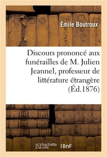 Discours prononce aux funerailles de m. julien jeannel, professeur de litterature etrangere