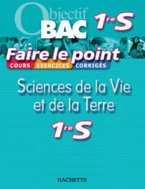 Objectif bac - faire le point - sciences de la vie et de la terre - 1ère s