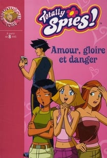 Totally spies Tome 24 - amour gloire et danger