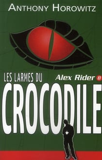 Alex rider t.8 - les larmes du crocodile