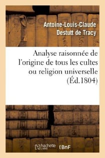 Analyse raisonnée de l'origine de tous les cultes ou religion universelle