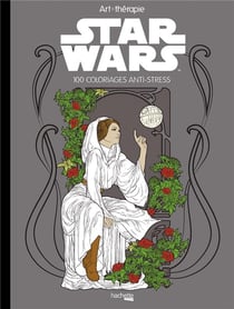 Art-thérapie - star wars - 100 coloriages anti-stress