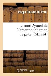 La mort Aymeri de Narbonne : chanson de geste (Éd.1884)