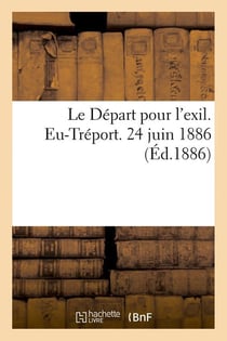 Le Départ pour l'exil. Eu-Tréport. 24 juin 1886 (Éd.1886)