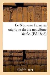 Le nouveau parnasse satyrique du dix-neuvieme siecle. (ed.1866)