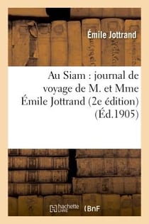 Au siam : journal de voyage de m. et mme emile jottrand (2e edition)