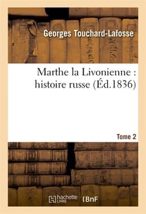 Marthe la livonienne : histoire russe. tome 2