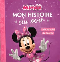 LA MAISON DE MICKEY - Mon Histoire du Soir - L'arc en ciel de Minnie - Disney