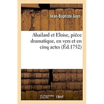 Abailard et eloise. piece dramatique, en vers et en cinq actes