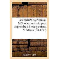 Abecedaire nouveau ou methode amusante pour apprendre a lire aux enfans. 2e edition