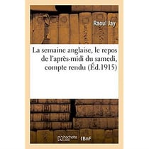 La semaine anglaise, le repos de l'apres-midi du samedi, compte rendu des discussions, voeux adoptes