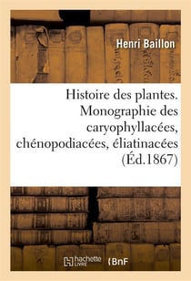 Histoire des plantes. tome 9, partie 2, monographie des caryophyllacees