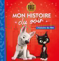 Mon histoire du soir : Volt, star malgré lui : l'histoire du film
