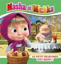 Masha et Michka : le petit-déjeuner est servi