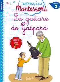 J'apprends à lire Montessori : niveau 3 - la guitare de Gaspard