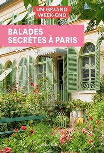 Un grand week-end : balades secrètes à Paris