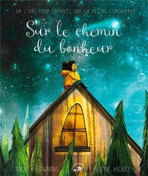 Sur le chemin du bonheur : Un livre pour enfants sur la pleine conscience