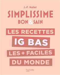 Simplissime : Bon & sain : Les recettes IG bas les + faciles du monde