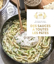 Des sauces à toutes les pâtes : 65 recettes de sauces pour sublimer vos pâtes