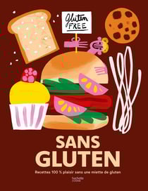 Sans Gluten : Recettes 100% plaisir sans une miette de gluten