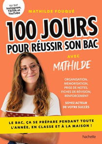100 jours pour réussir son bac : Le bac, ça se prépare pendant toute l'année, en classe et à la maison !