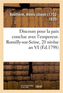 Discours pour la paix conclue avec l'empereur. romilly-sur-seine, 20 nivose an vi de la republique