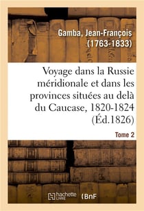 Voyage dans la russie meridionale et particulierement dans les provinces situees au dela du caucase