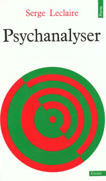 Psychanalyser. essai sur l'ordre de l'inconscient et la pratique de la lettre