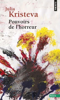 Pouvoirs de l'horreur - essai sur l'abjection