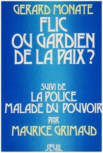 Flic ou gardien de la paix ? la police malade du pouvoir