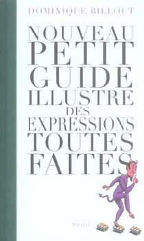 Nouveau petit Guide illustré des expressions toutes faites
