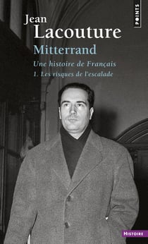 Mitterrand, une histoire de Français Tome 1 - les risques de l'escalade