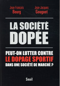 La société dopée - peut-on lutter contre le dopage sportif dans une société de marché ?