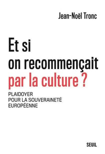 Et si on recommençait par la culture ? plaidoyer pour la souveraineté européenne