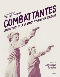 Combattantes - une histoire de la violence féminine en Occident