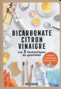 Bicarbonate - Citron - Vinaigre - Les 3 fantastiques du quotidien