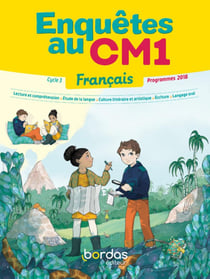 Enquêtes au CM1 - français - cycle 3 - manuel de l'élève - programmes 2018 (édition 2019)