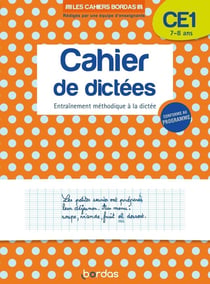Cahier de dictées : entraînement méthodique à la dictée - CE1 - 7/8 ans (édition 2019)