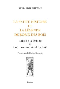 La petite histoire et la légende de robin des bois - culte de la fertilité et franc-maçonnerie de la forêt