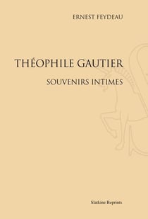 Théophile gautier - souvenirs intimes