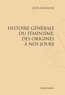 Histoire générale du féminisme, des origines à nos jours