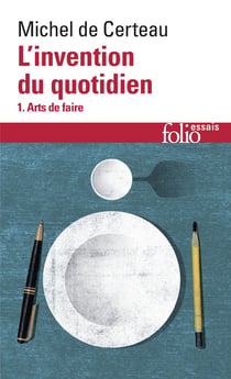 L'invention du quotidien Tome 1 : Arts de faire