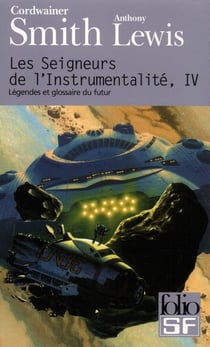 Les Seigneurs de l'instrumentalité Tome 4 : légendes et glossaire du futur