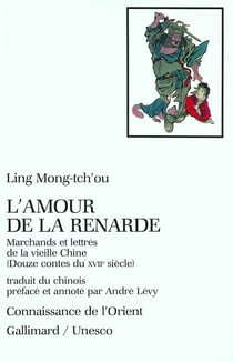 L'amour de la renarde - marchands et lettres de la vieille chine - douze contes du XVIIe siècle