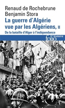 La guerre d'Algérie vue par les Algériens Tome 2 - de la bataille d'Alger à l'indépendance