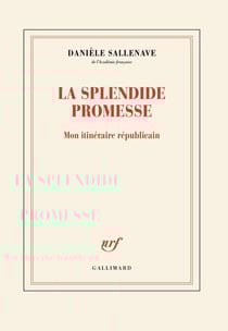 La splendide promesse : Mon itinéraire républicain