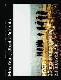 Mes Yeux, Objets patients : MYOP, 20 ans d'une histoire en mouvement