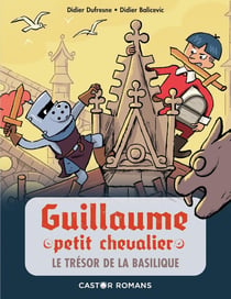Guillaume petit chevalier : le trésor de la basilique